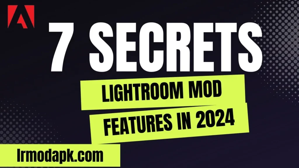 7 Secret Lightroom Mod APK Features in 2024