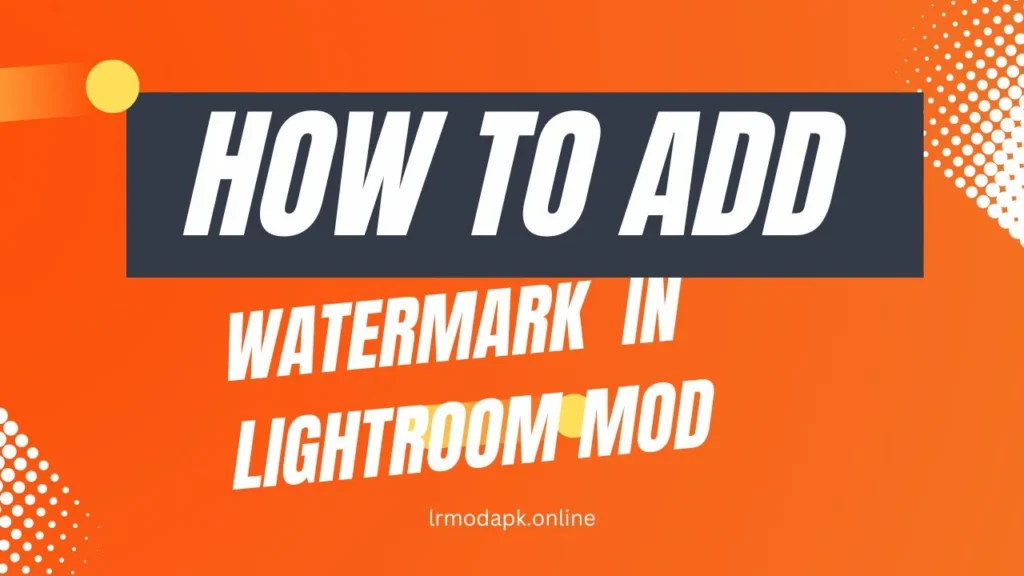 How to Add Watermark in Lightroom Mod 2024  