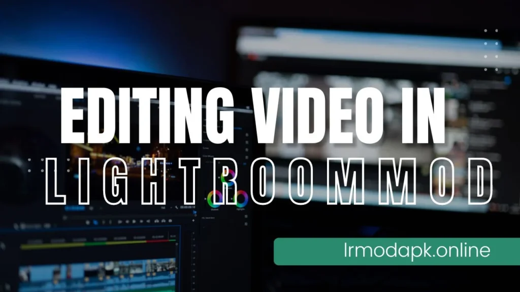 How to Edit Videos in Lightroom Mod APK?