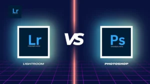 Lightroom vs Photoshop – Which is Best for Photo Editing?